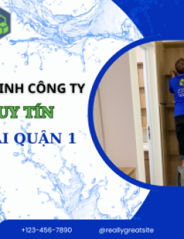 Dịch vụ vệ sinh công ty uy tín tại quận 1 - Sạch sẽ, chuyên nghiệp, giá tốt!