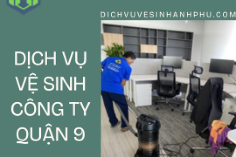 Dịch vụ vệ sinh công ty quận 9 chuyên nghiệp 